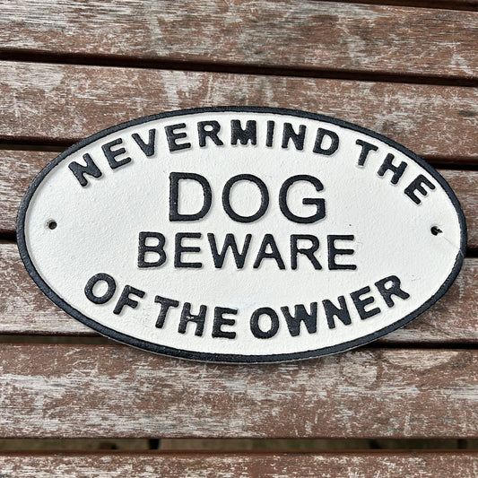 Nevermind the Dog Beware of the Owner Wall Plaque