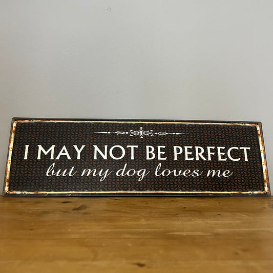 I May Not Be Perfect Sign