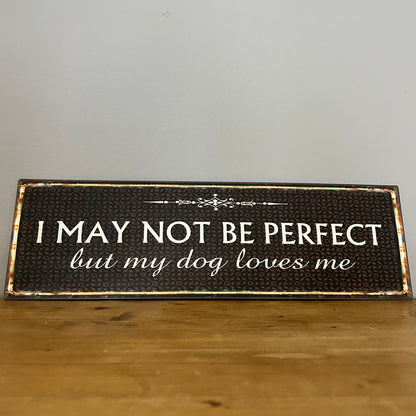 I May Not Be Perfect Sign