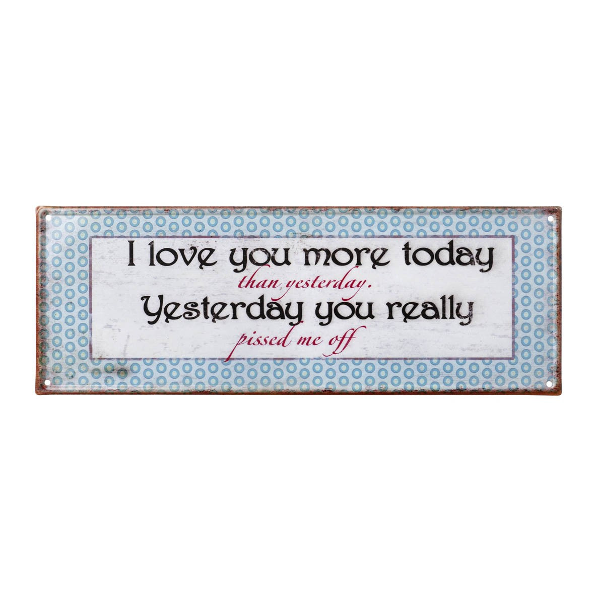 I Love You More Today Metal Sign
