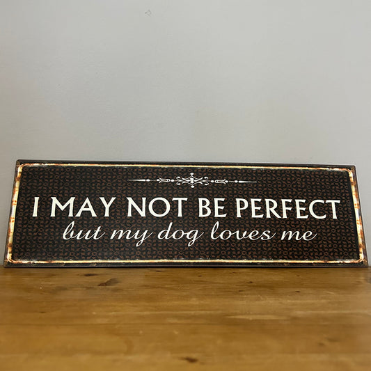 I May Not Be Perfect Sign