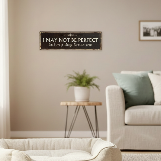 I May Not Be Perfect Metal Wall Sign