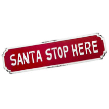 Load image into Gallery viewer, Santa Stop Here Sign
